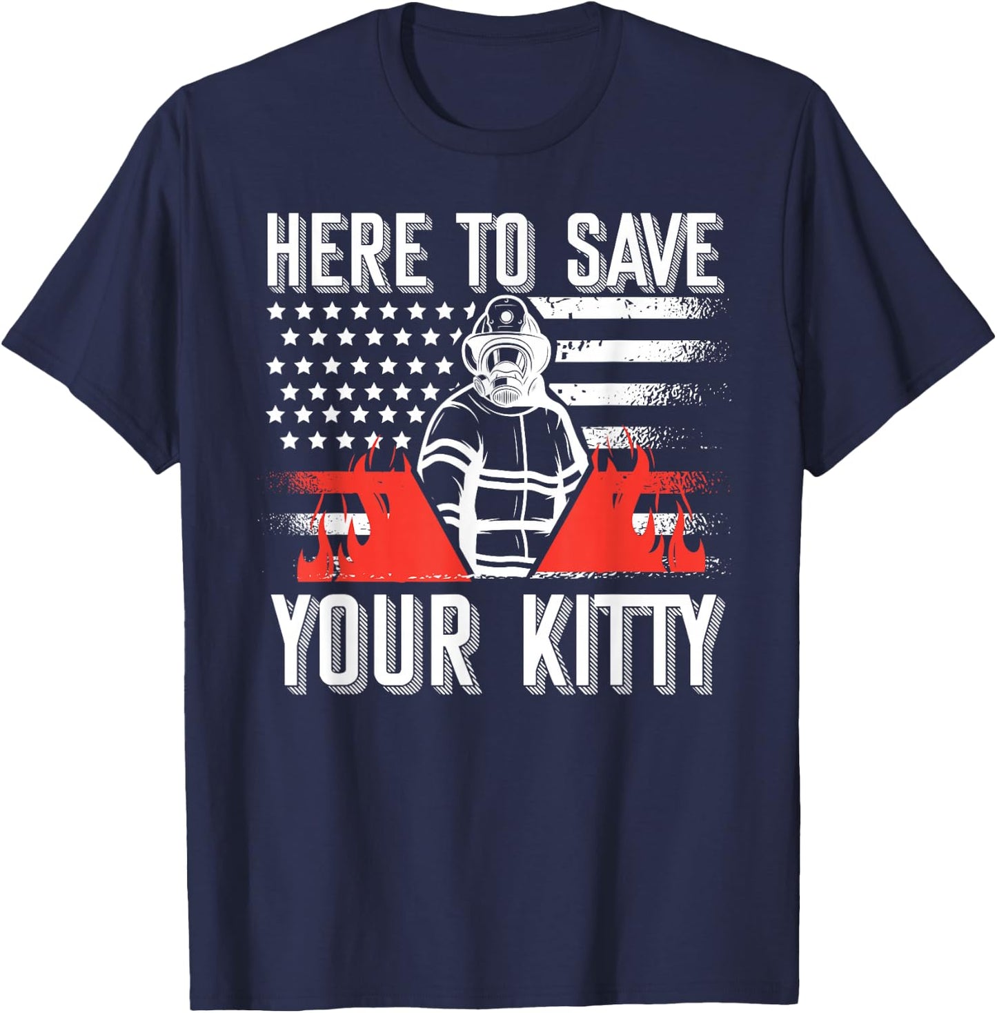 Firefighter Cat Usa American Flag Here To Save Your Kitty T-Shirt - T-Shirt | Navy