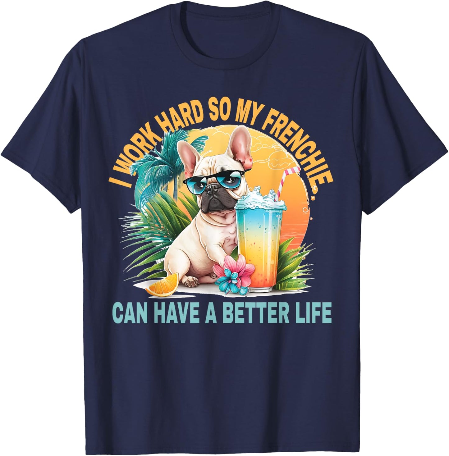 I Work Hard So My Dog Frenchie Can Have A Better Life Women Girls Kids T-Shirt - T-Shirt | Navy