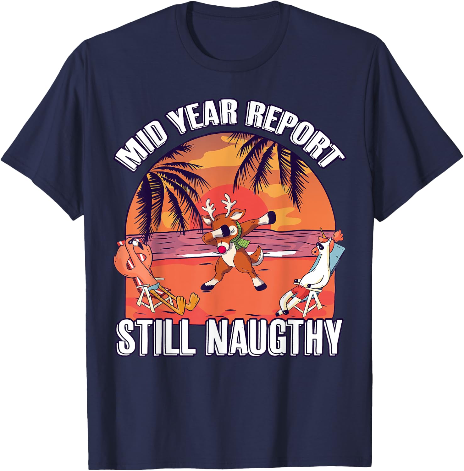 Mid Year Report Still Naughty Shirt Christmas Reindeer Beach Men Women Kids T-Shirt - T-Shirt | Navy