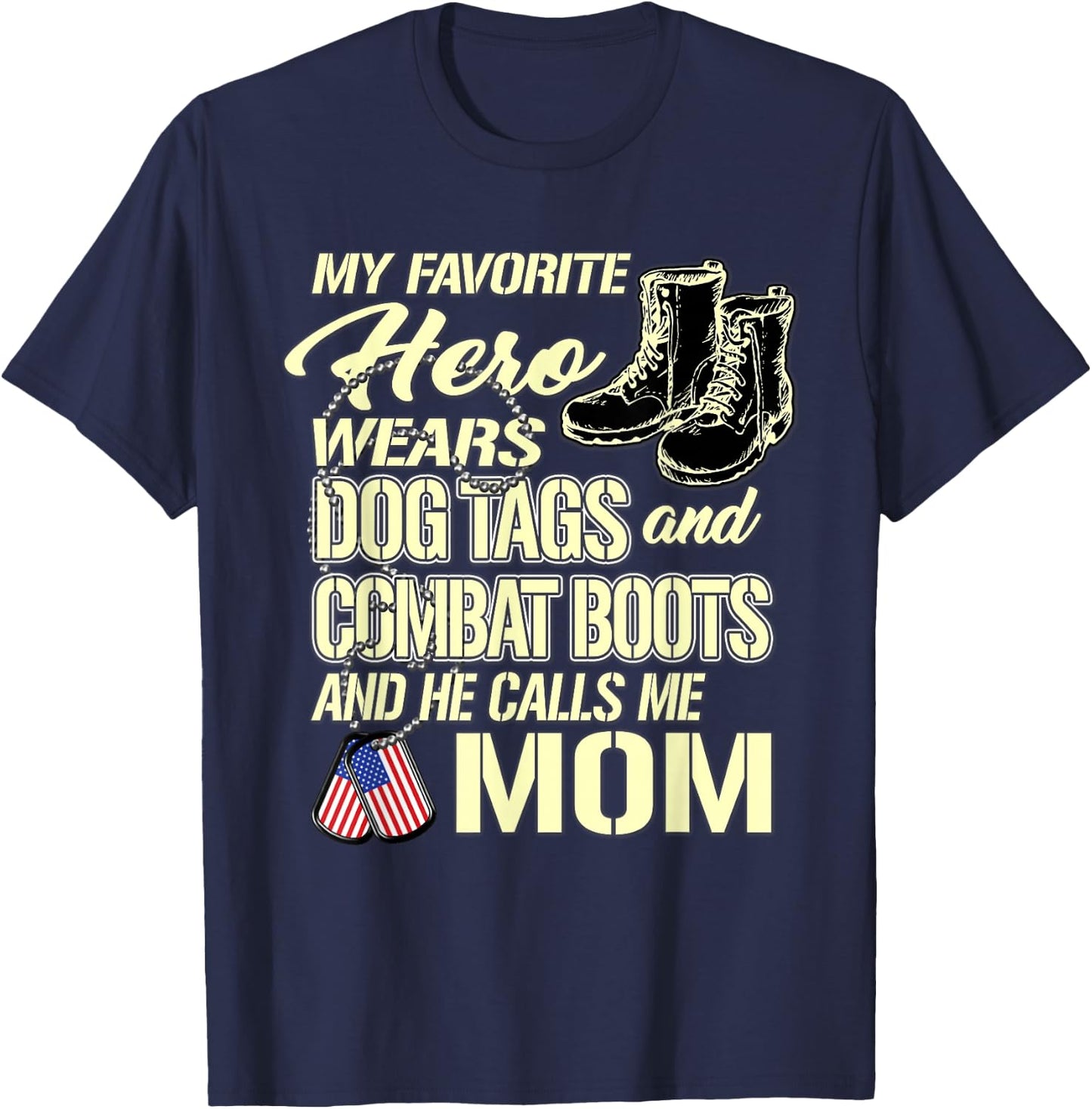 Hero Wears Dog Tags Combat Boots Proud Army Mom Mother Gift T-Shirt - T-Shirt | Navy