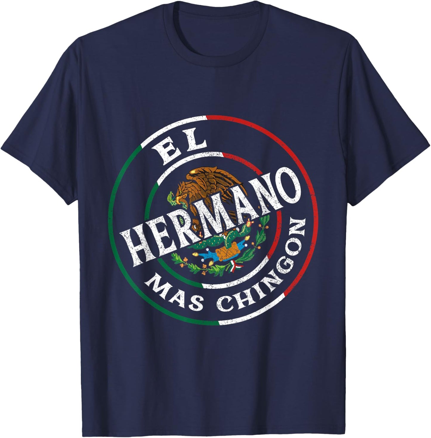 El Hermano Mas Chingon Mexican Flag Bandera Mexicana T-Shirt - T-Shirt | Navy
