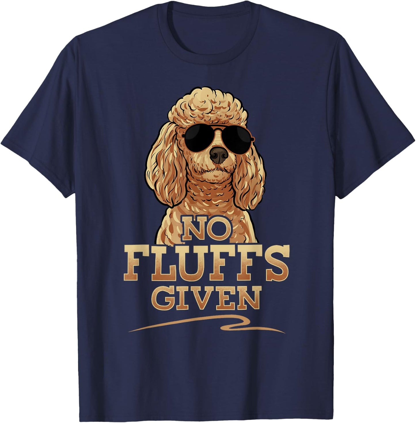 Funny No Fluffs Given Standard Toy Poodle T-Shirt - T-Shirt | Navy