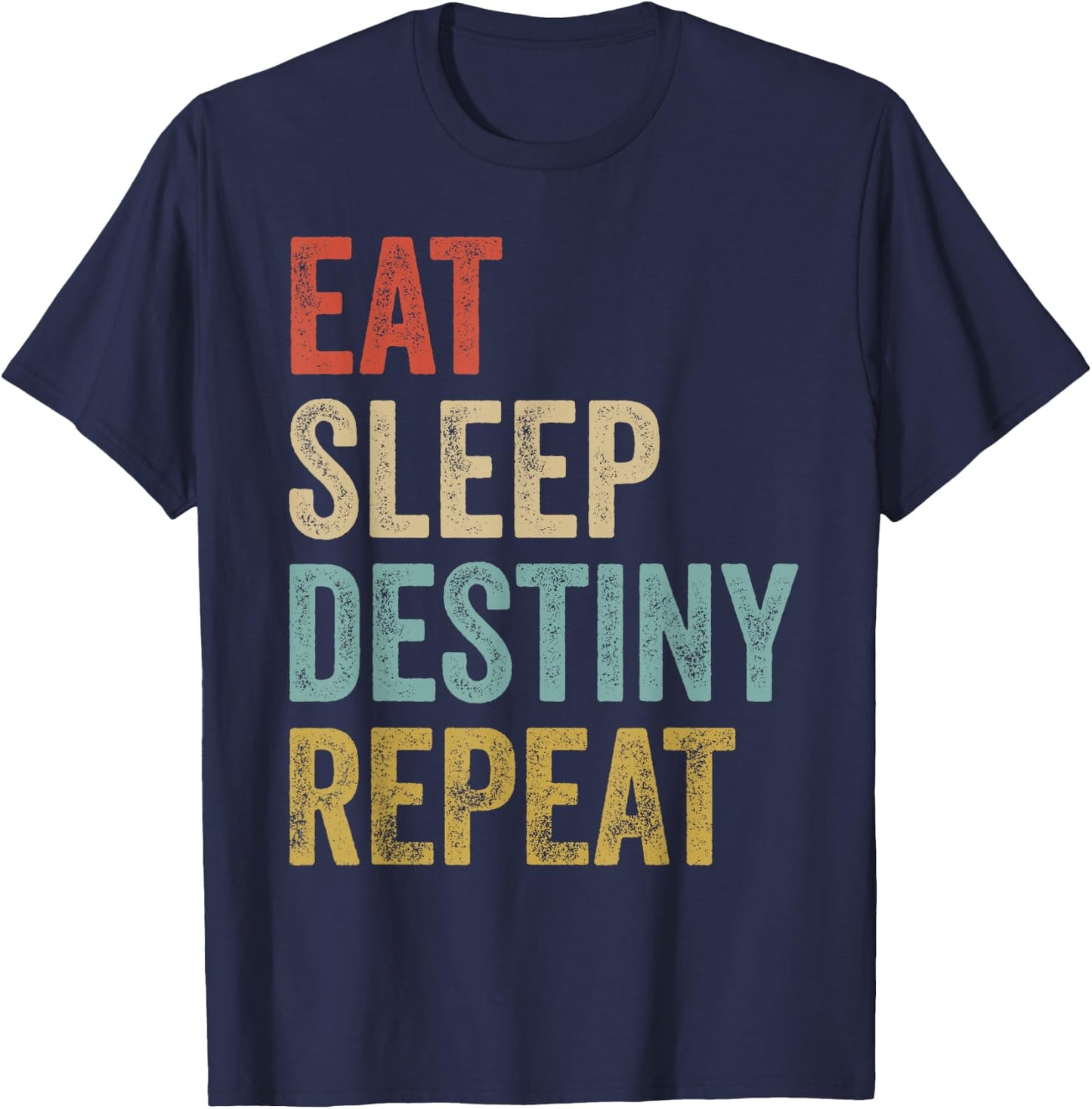 Eat Sleep Destiny Wiederholung Gamers Outfit T-Shirt - T-Shirt | Navy