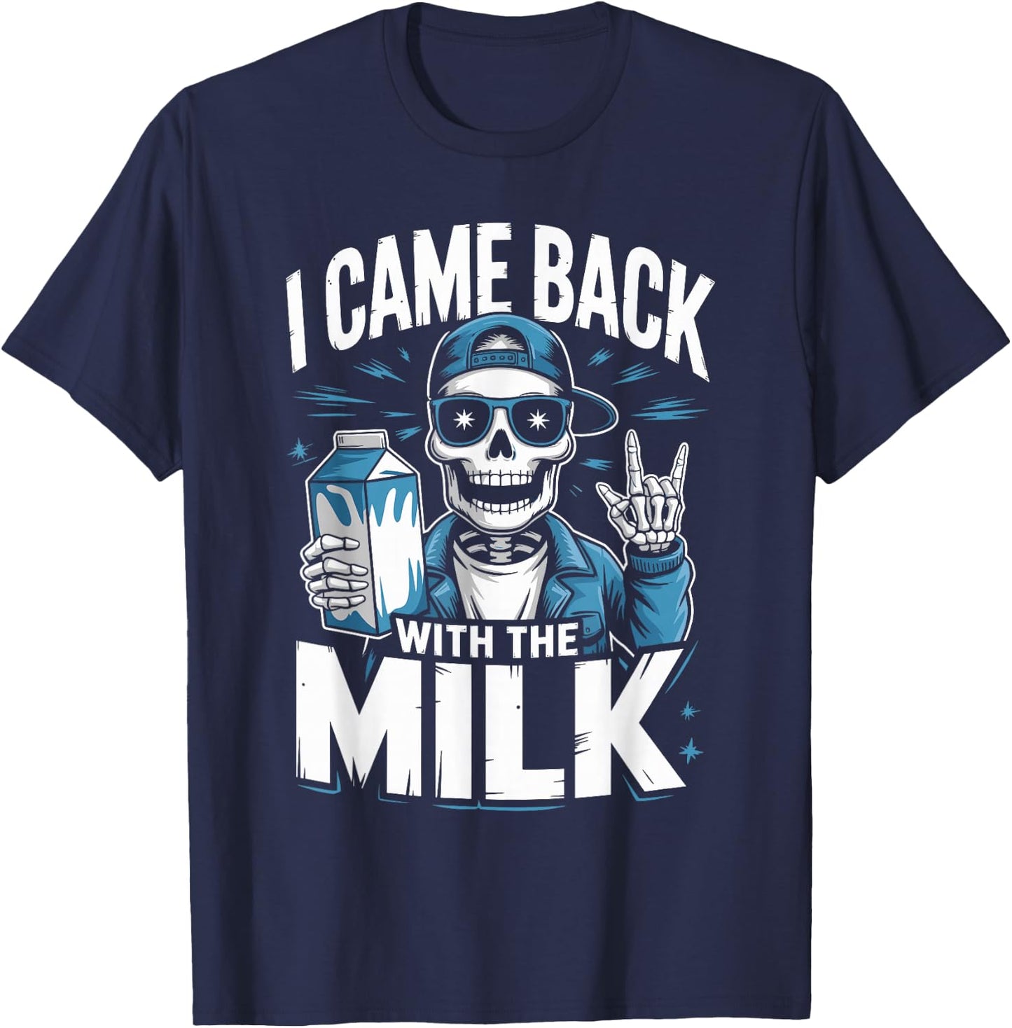 I Came Back with The Milk Papa Daddy Skeleton Dad T-Shirt - T-Shirt | Navy
