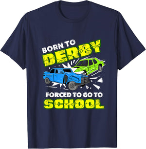 Born To Derby Forced To Go To School Demolition Derby T-Shirt - T-Shirt | Navy