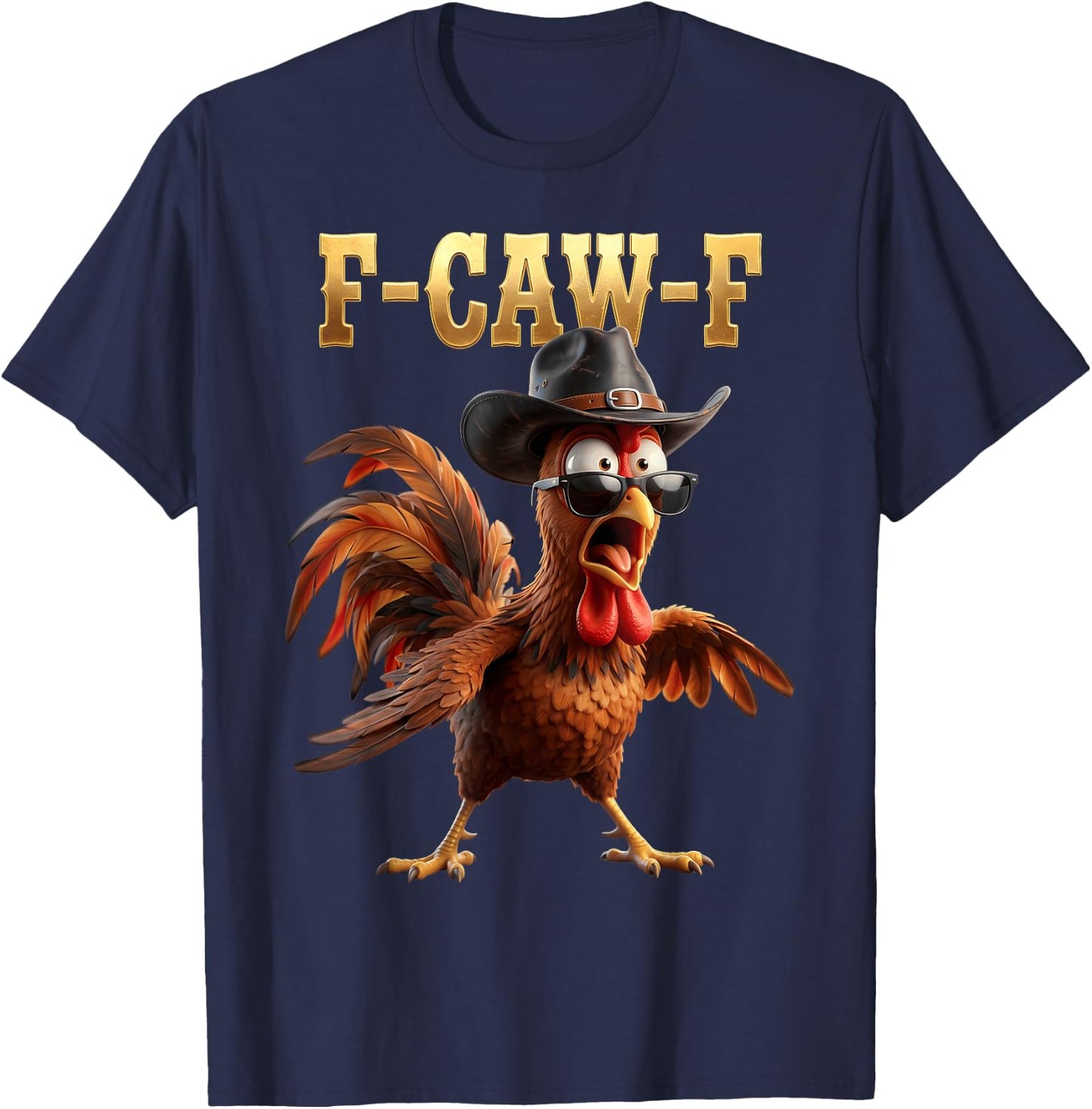 F Caw F Cowboy Rooster Meme Fawk Fcawf Funny Chicken Humor T-Shirt - T-Shirt | Navy