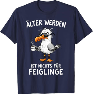 Älter Werden Ist Nichts Für Feiglinge Möwe Kaffee T-Shirt - T-Shirt | Navy