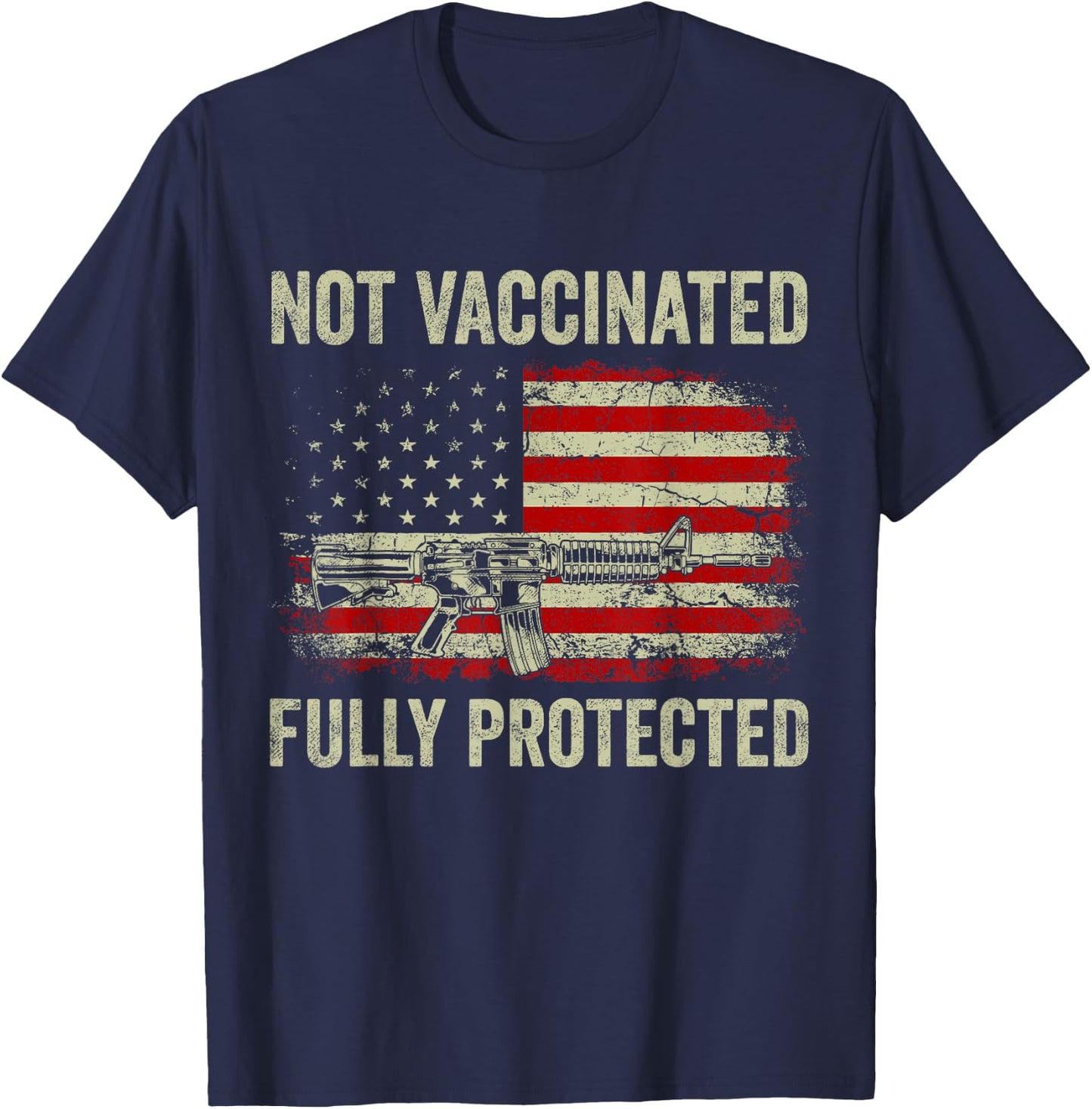 Not Vaccinated Fully Protected Gun Rights American Flag Men T-Shirt - T-Shirt | Navy