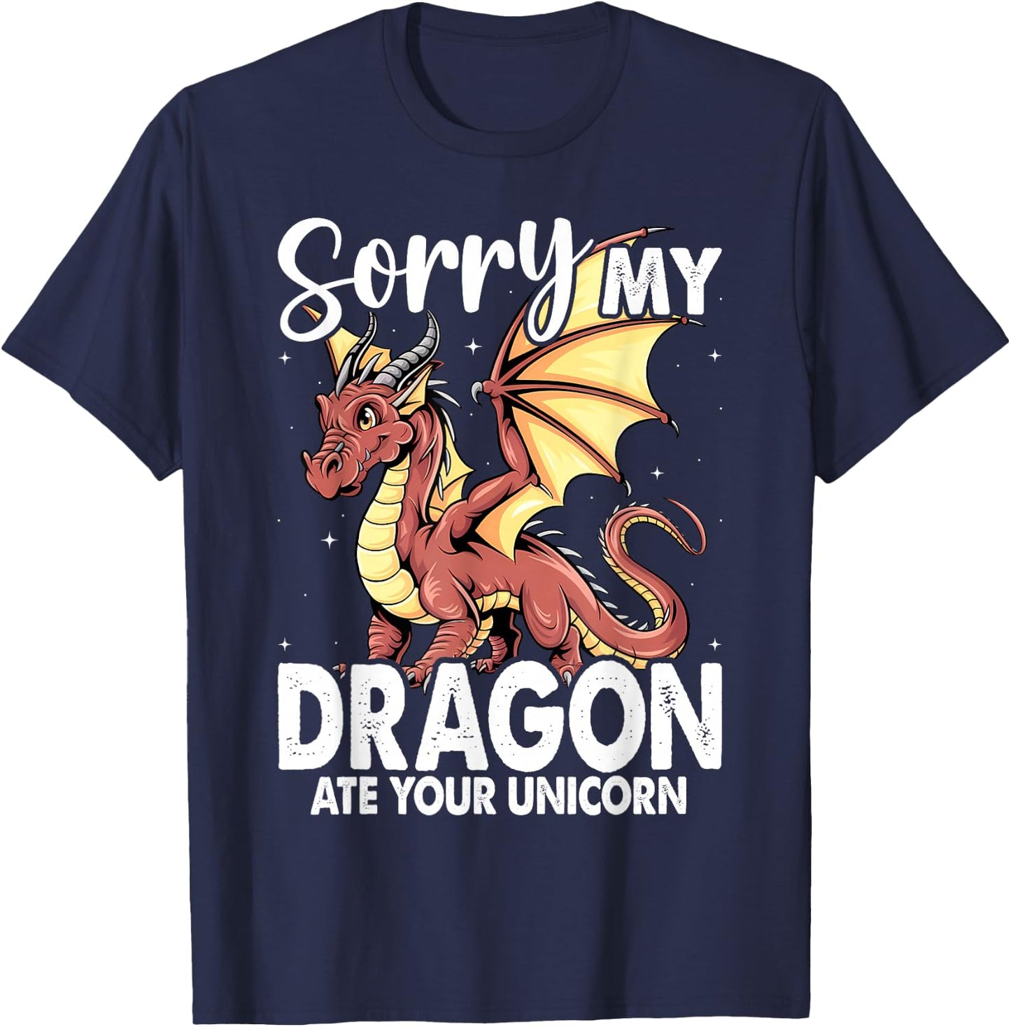 Sorry My Dragon Ate Your Unicorn | Funny Dragon T-Shirt - T-Shirt | Navy