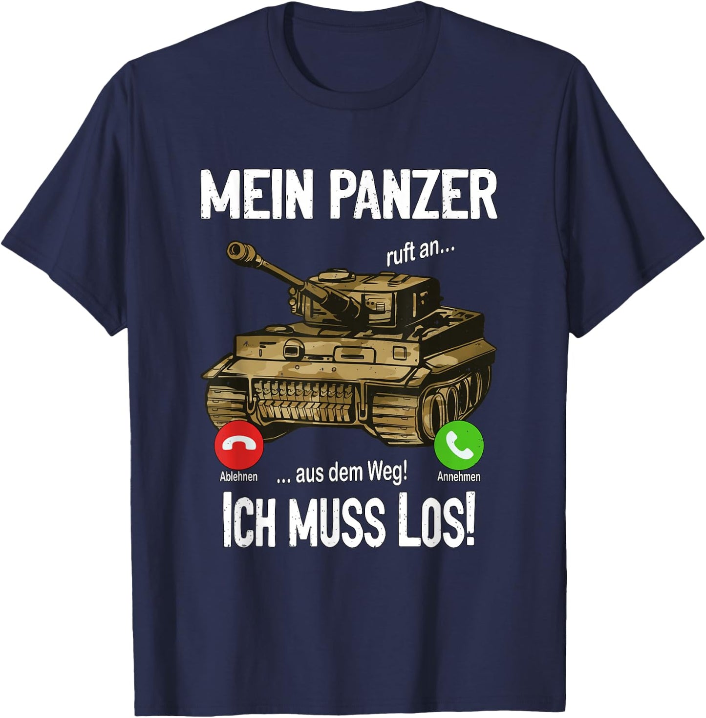 with German Text "Mein Panzer ruft an... aus dem Weg! Ich muss los!, black T-Shirt - T-Shirt | Navy