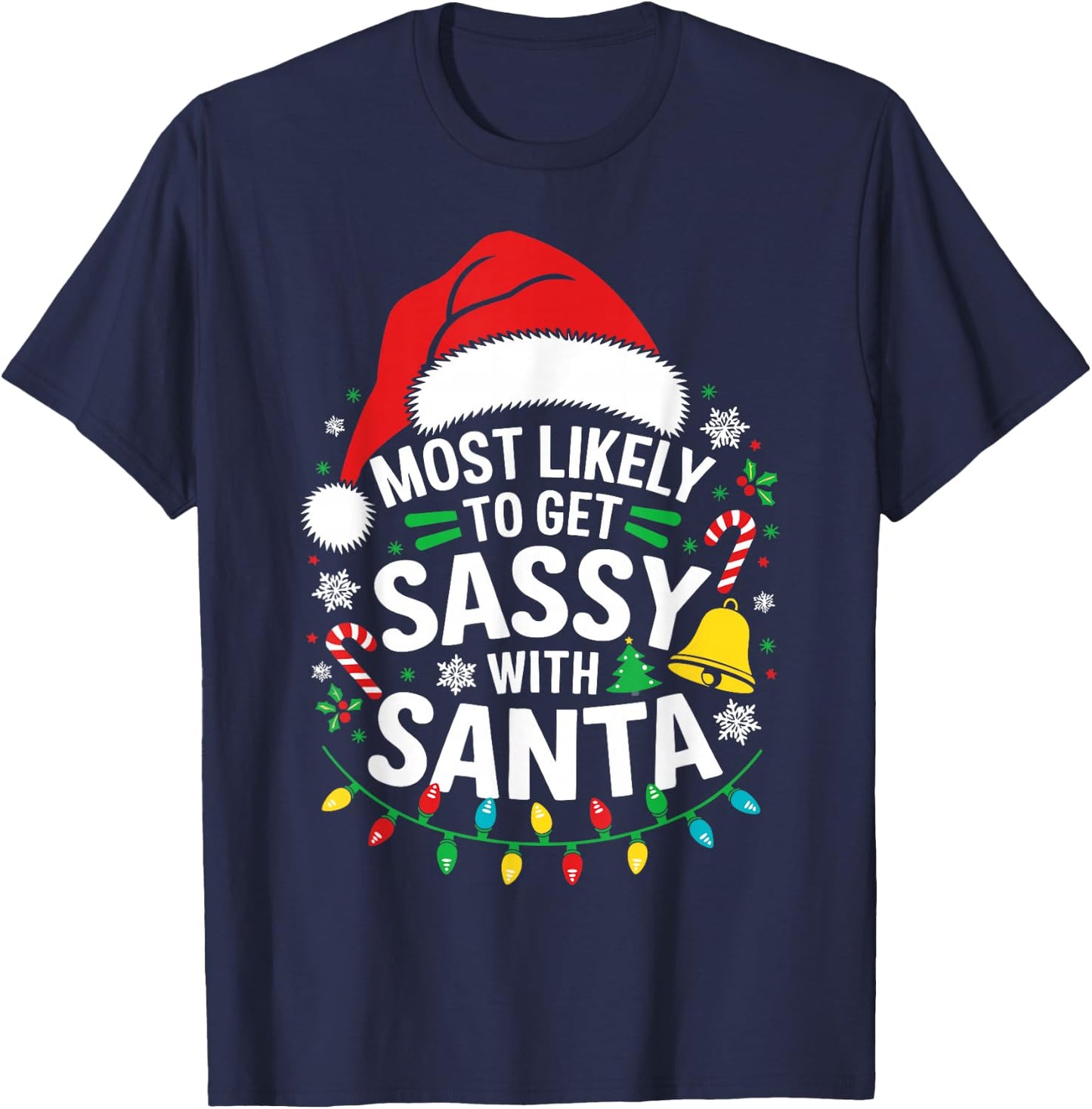 Most Likely To Get Sassy With Santa Shirt Family Christmas T-Shirt - T-Shirt | Navy