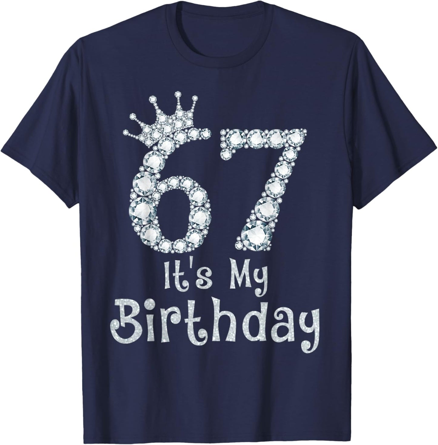 67 It's My Birthday 67 Years Old Happy 67th Birthday Girl T-Shirt - T-Shirt | Navy