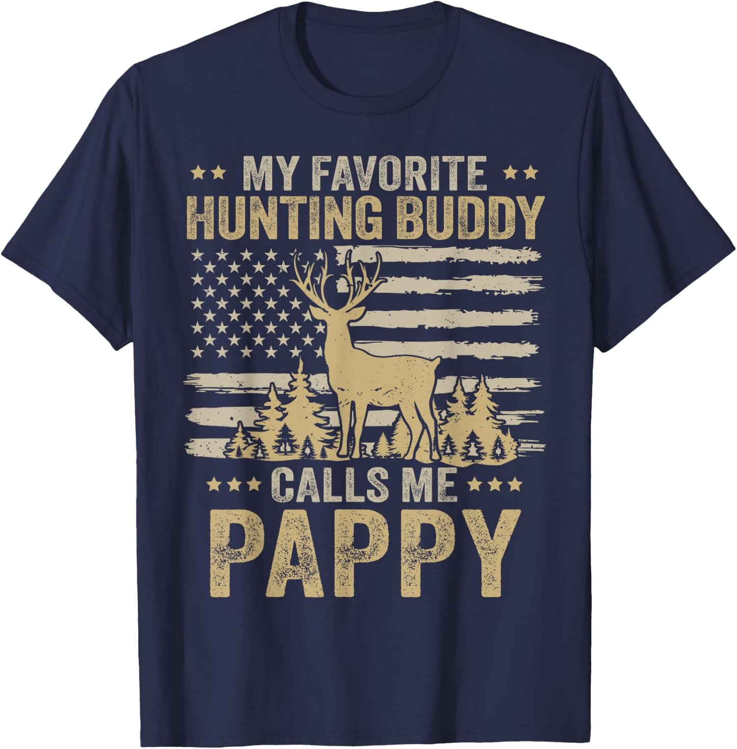My Favorite Hunting Buddy Calls Me Pappy Funny Hunting T-Shirt - T-Shirt | Navy