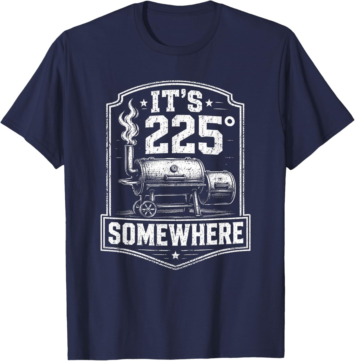 It's 225 Somewhere Funny BBQ Smoker Grill Quote T-Shirt - T-Shirt | Navy