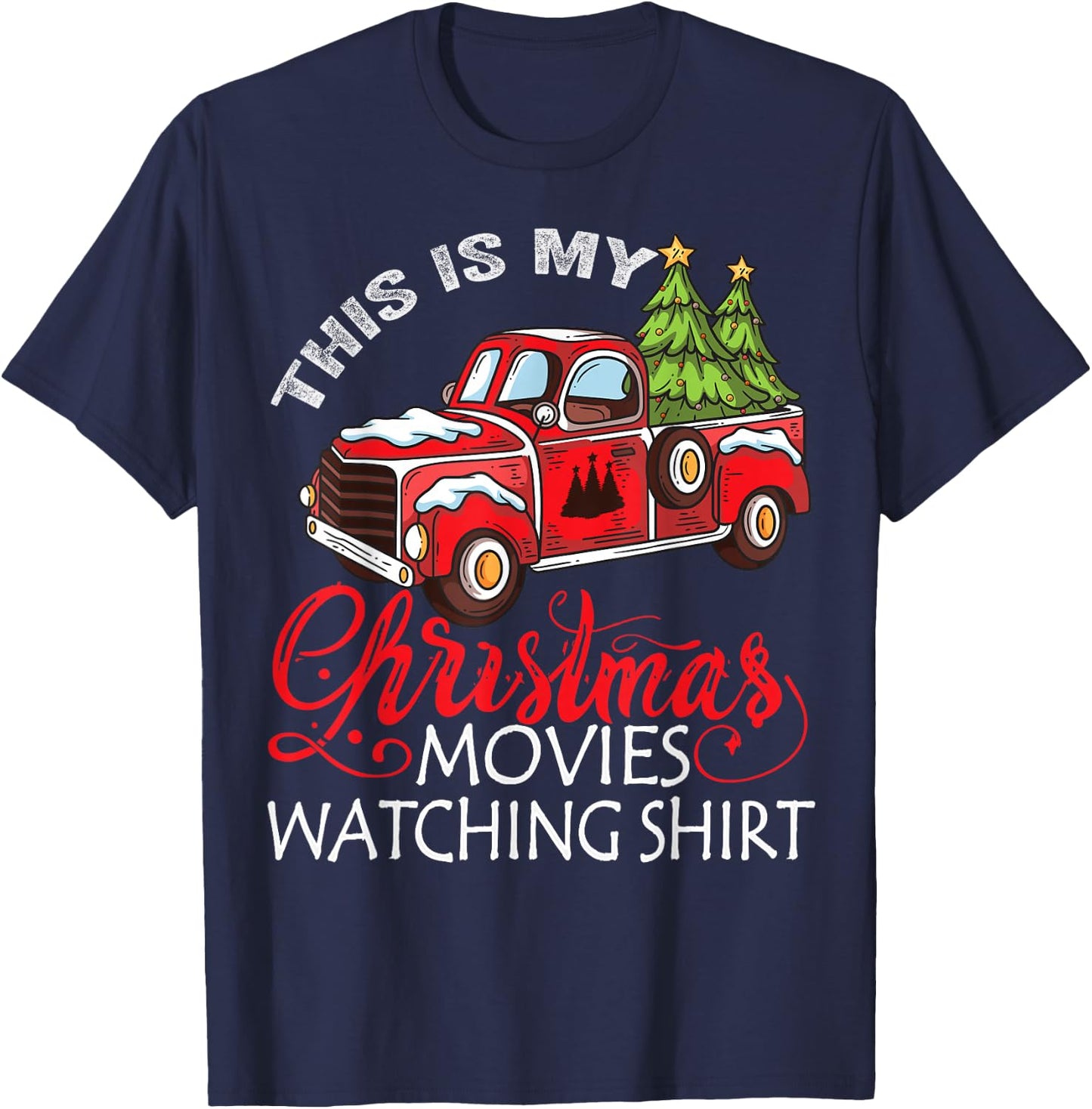 This Is My Christmas Movies Watching Shirt Christmas Truck T-Shirt - T-Shirt | Navy
