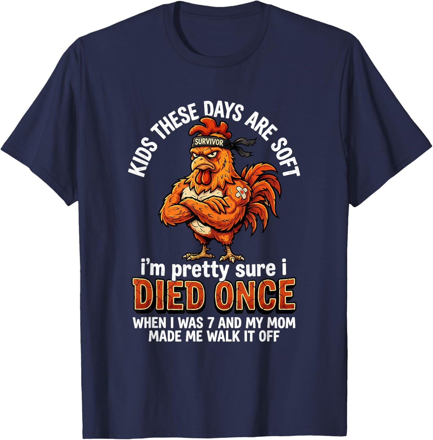 Kids These Days are Soft I'm Pretty Sure I Died Once When I T-Shirt - T-Shirt | Navy