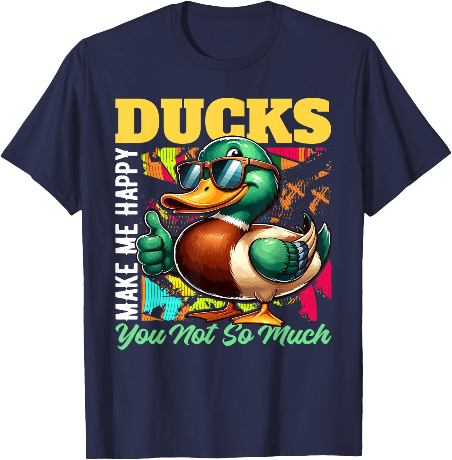 DUCKS Make Me Happy, You Not So Much DUCK T-Shirt - T-Shirt | Navy