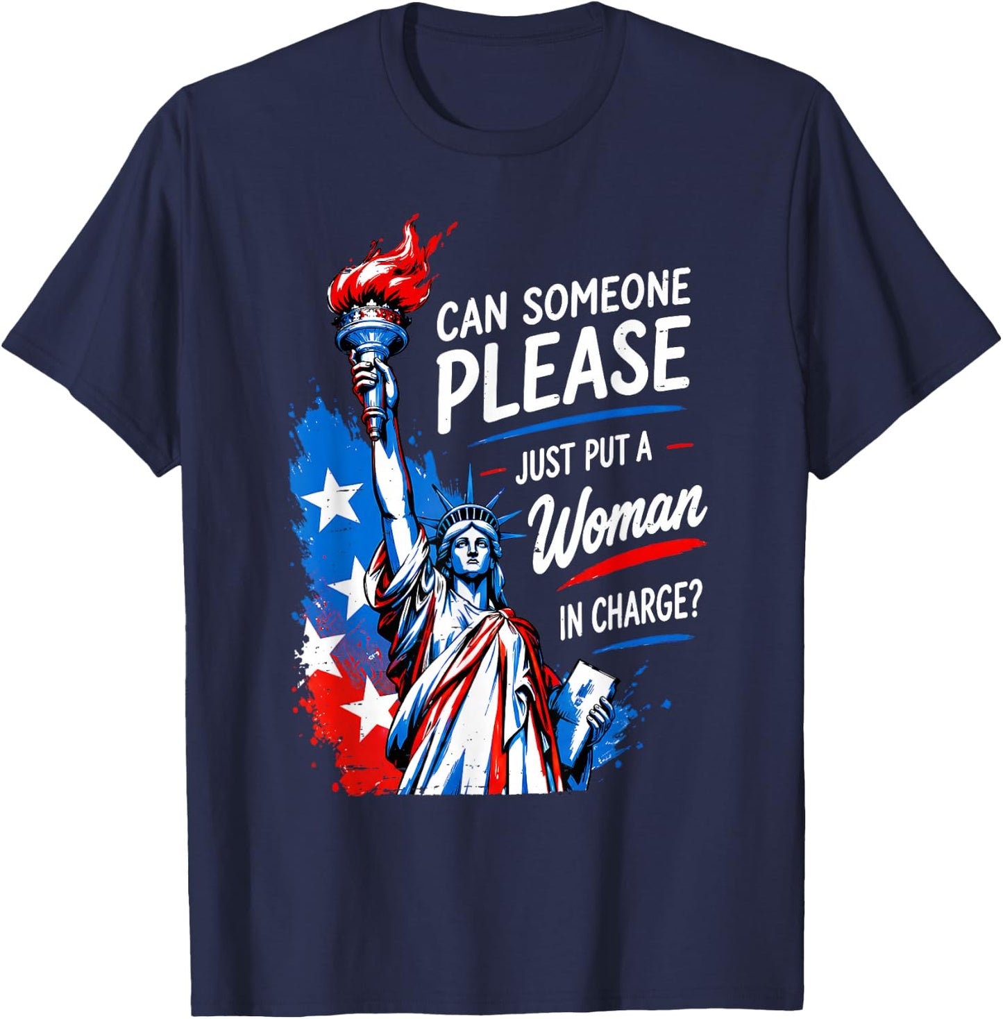 Can Someone Please Put a Woman in Charge 4th July Feminist T-Shirt - T-Shirt | Navy