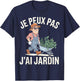 Je Peux Pas J'ai Jardin Gardening Gardener Vegetable Garden Humour T-Shirt - T-Shirt | Navy