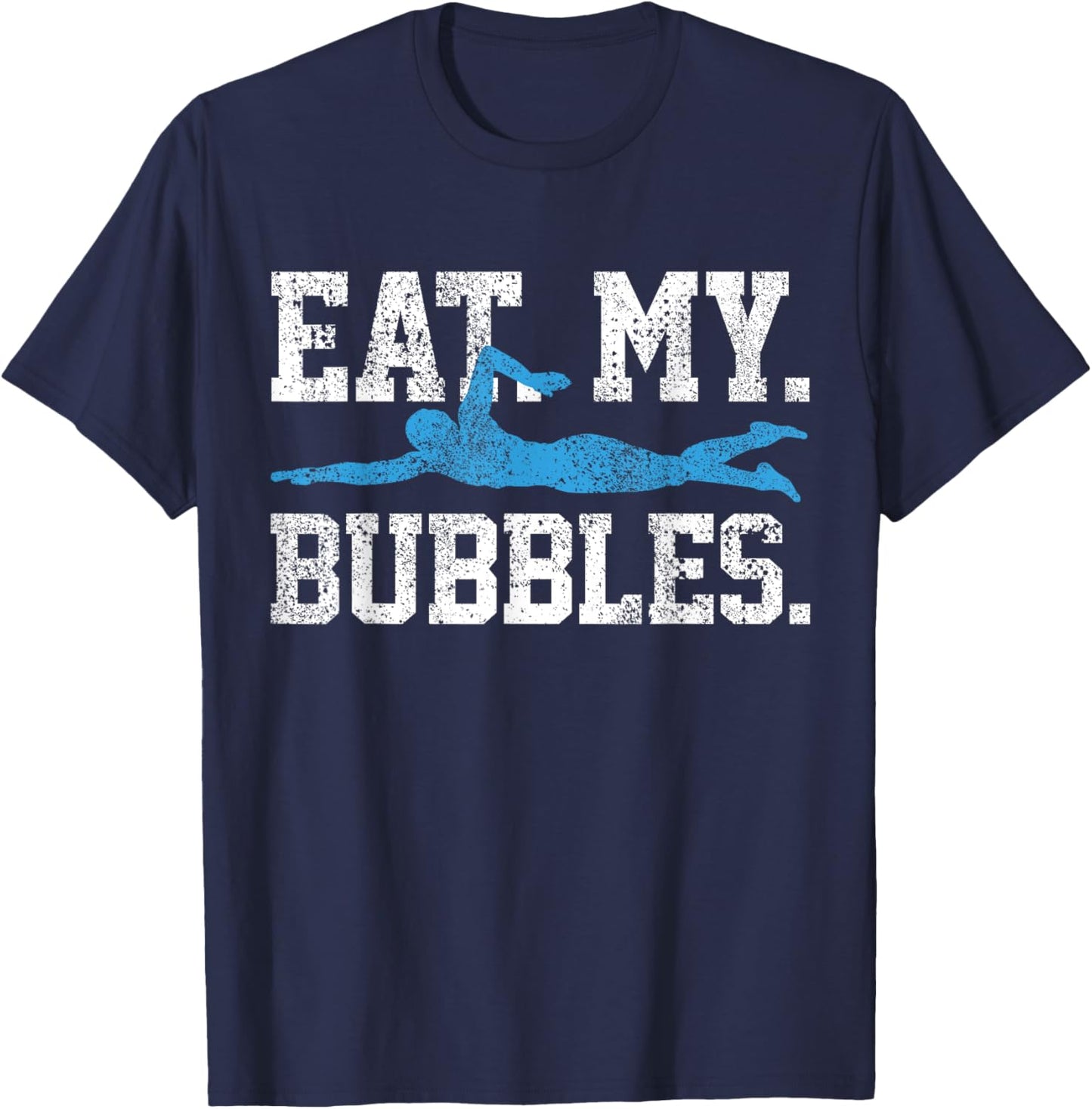 Swimming Saying Swim - Eat My Bubbles - Swimmer T-Shirt - T-Shirt | Navy