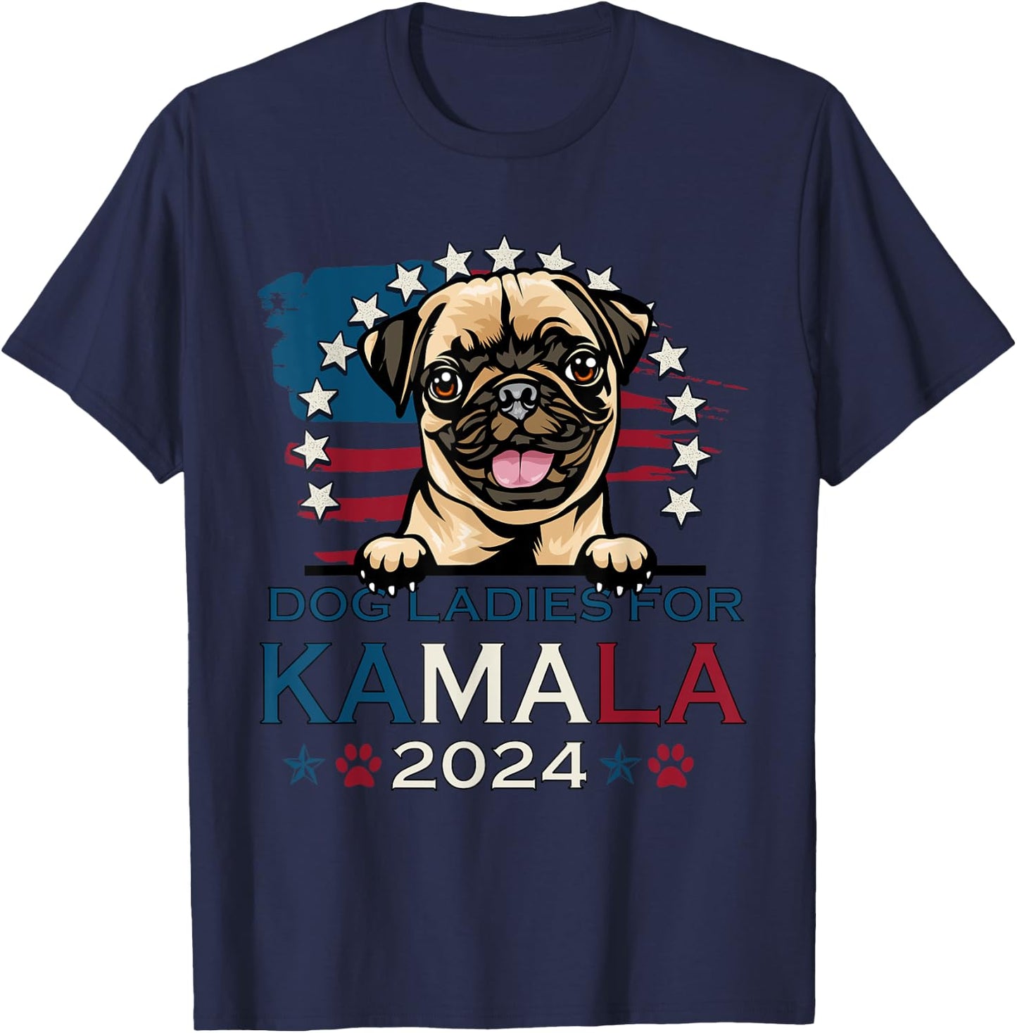 Dog Ladies For Kamala Harris 2024 Pug Dog America T-Shirt - T-Shirt | Navy