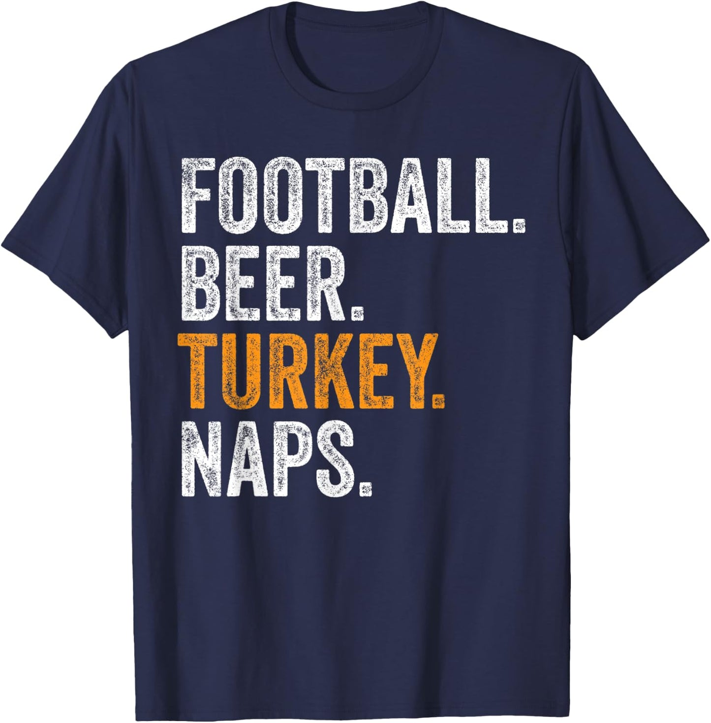 Football Beer Turkey Naps Funny Thanksgiving T-Shirt - T-Shirt | Navy