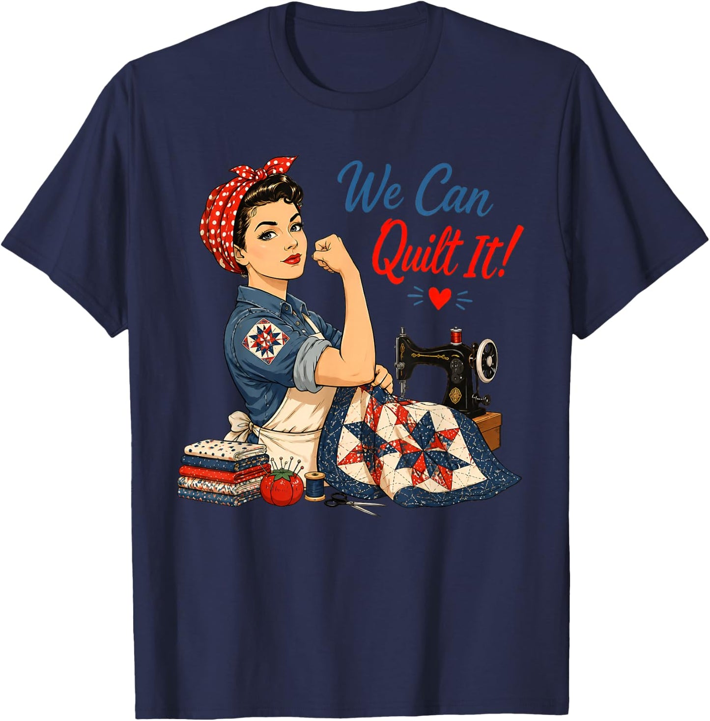 We Can Quilt It Rosie Riveter Quilting Sewing Machine Craft T-Shirt - T-Shirt | Navy