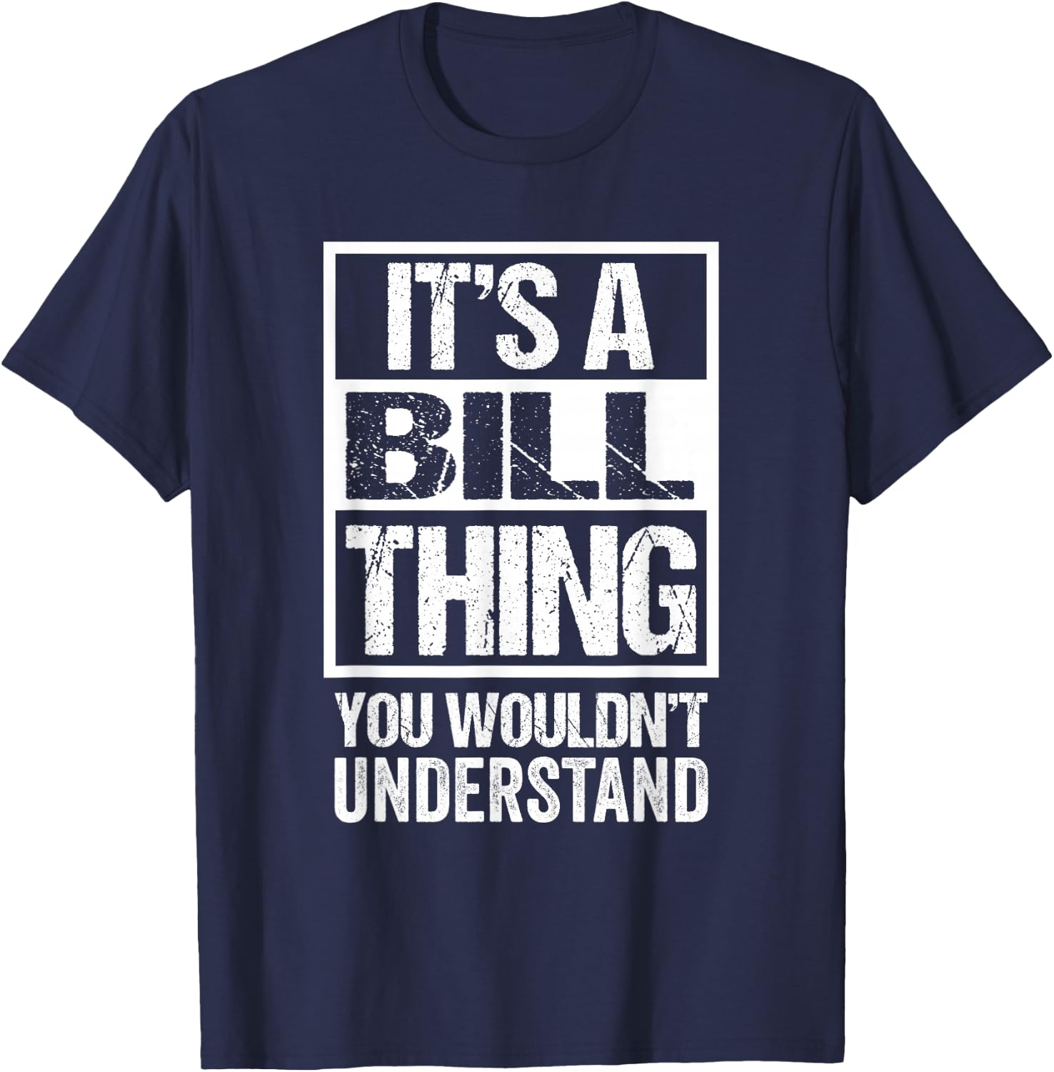 It's A Bill Thing You Wouldn't Understand First Name T-Shirt - T-Shirt | Navy