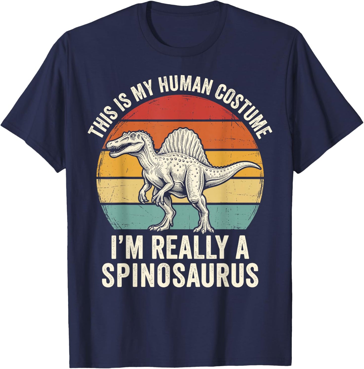 This is My Human Costume I'm Really A Spinosaurus T-Shirt - T-Shirt | Navy