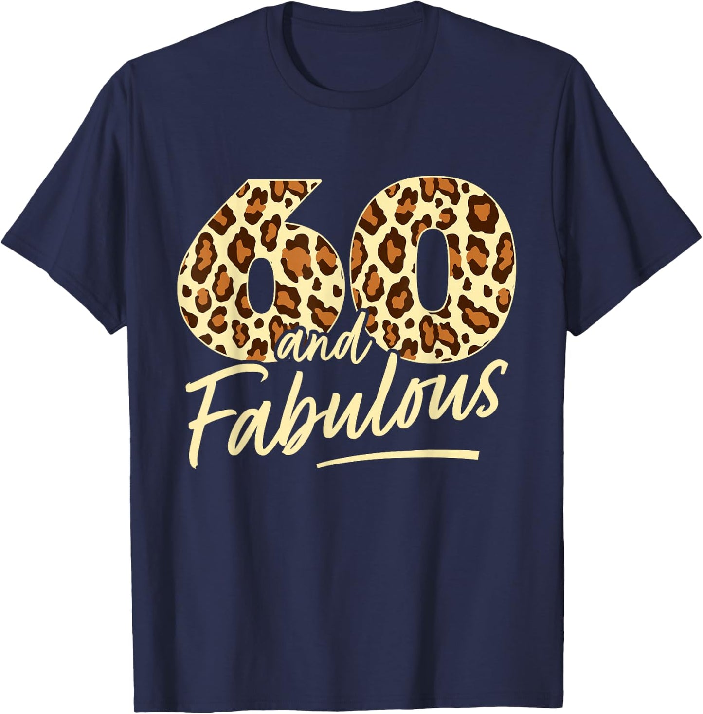 60 Year Woman Leopard Fabulous 60th Birthday T-Shirt - T-Shirt | Navy