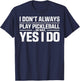 I Don't Always Play Pickleball Oh Wait Yes I Do Funny Joke T-Shirt - T-Shirt | Navy
