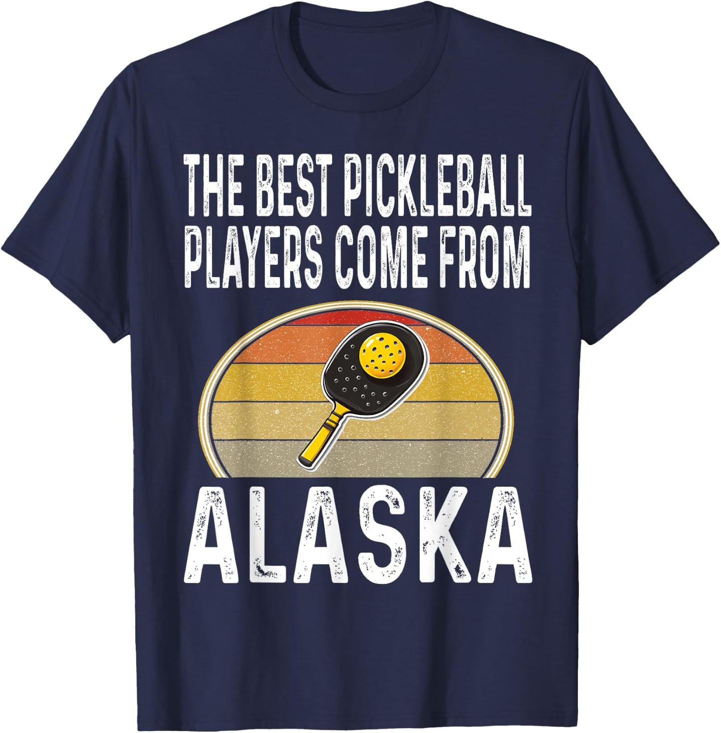 Funny The Best Pickleball Players Come From Alaska Legend T-Shirt - T-Shirt | Navy