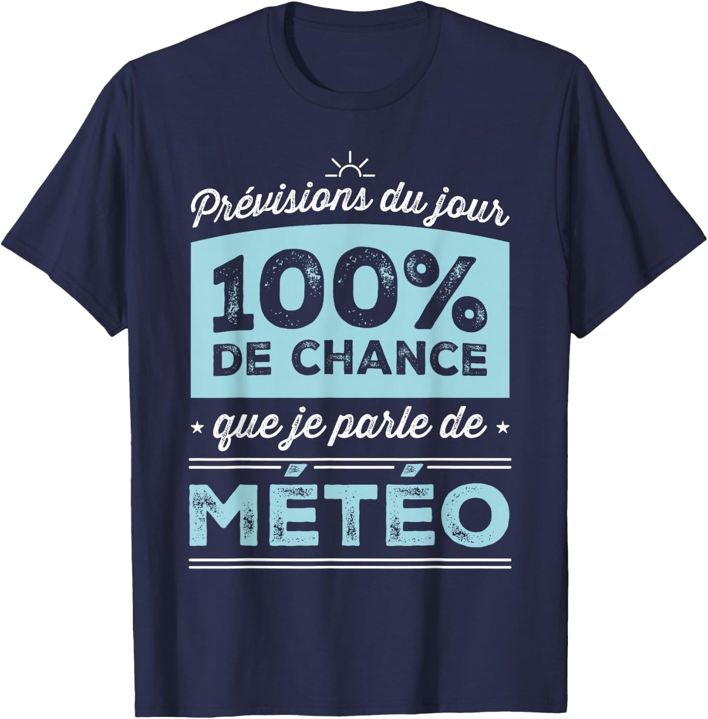 Today's Forecast: 100% Chance I'm Talking Weather , Black, S T-Shirt - T-Shirt | Navy