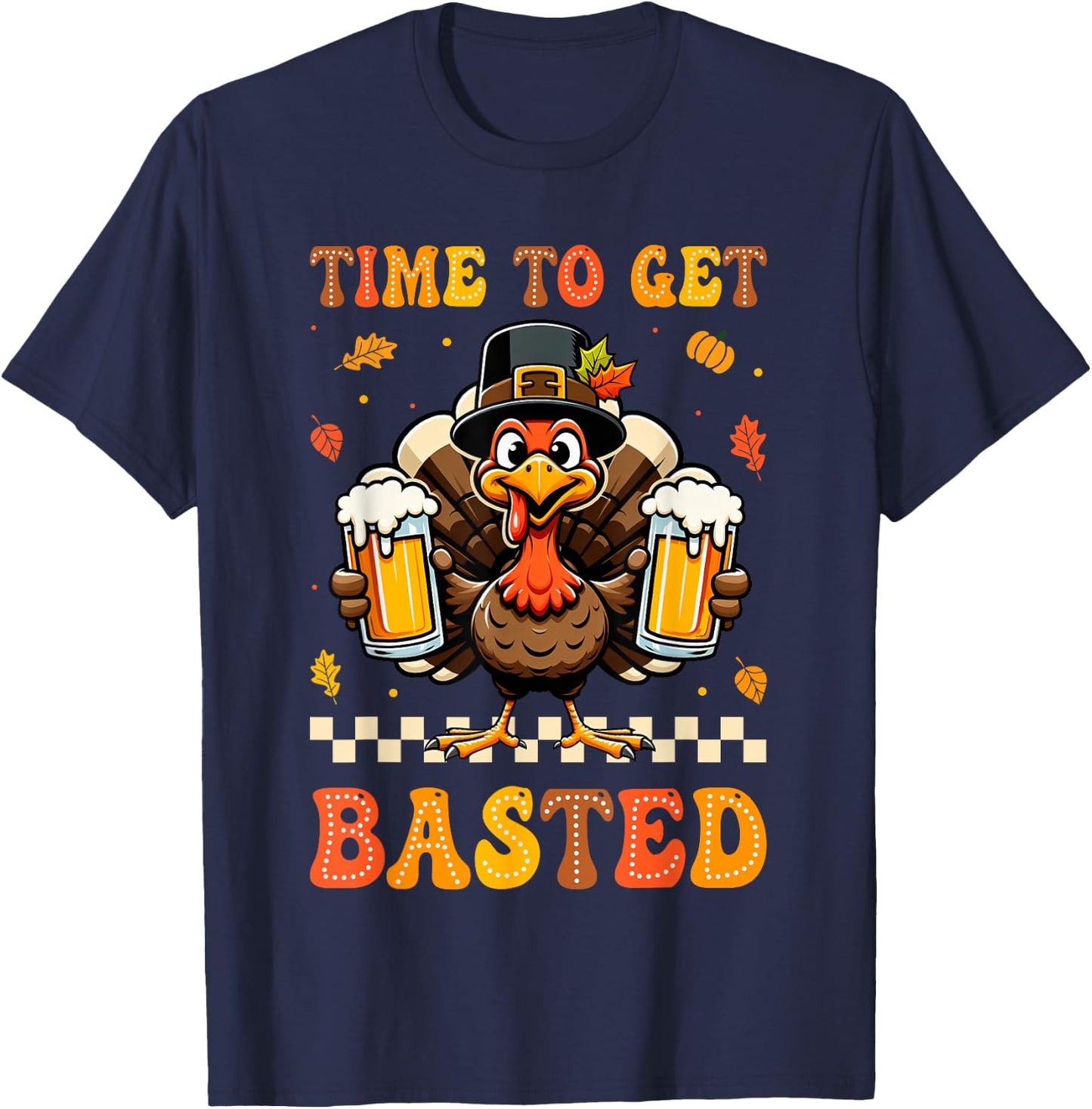 Groovy Time to Get Basted Funny Beer Thanksgiving Turkey T-Shirt - T-Shirt | Navy