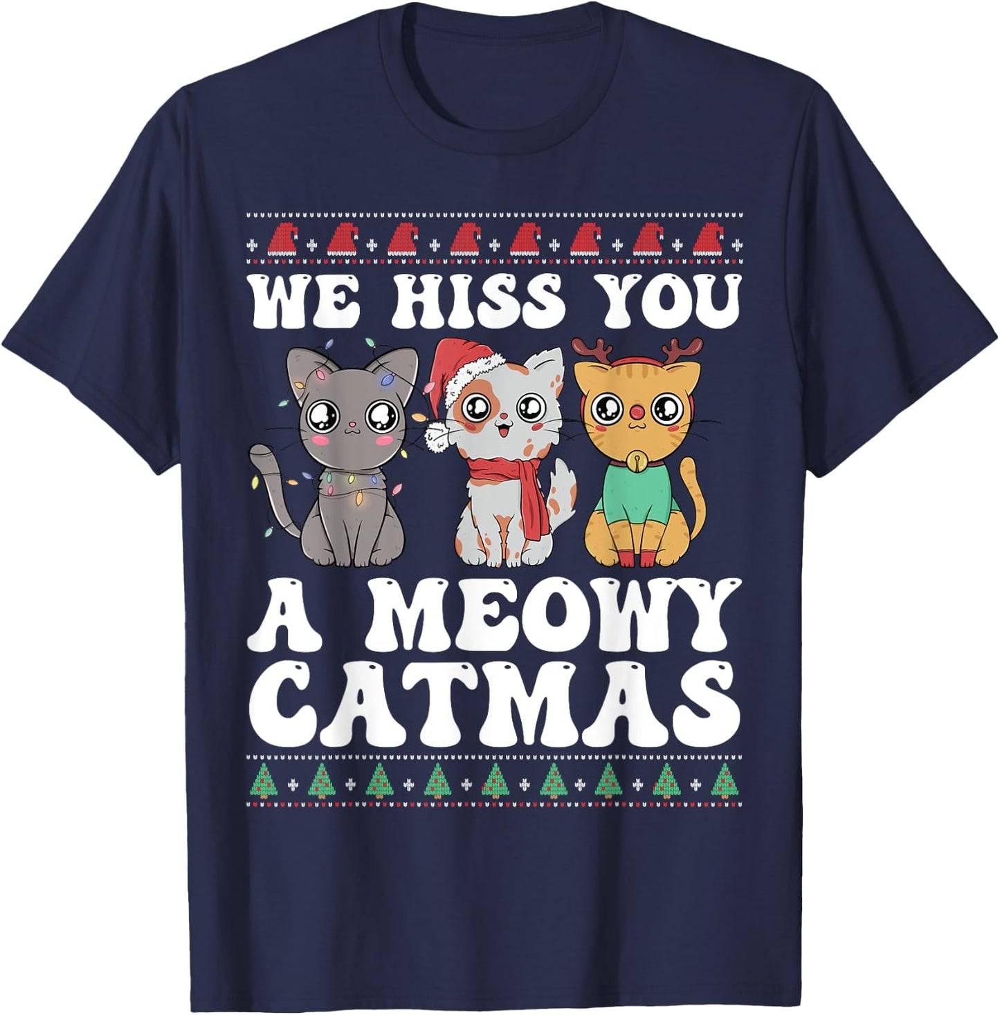 We Hiss You A Meowy Catmas Funny Cat Christmas Ugly Xmas Men Women Kids T-Shirt - T-Shirt | Navy