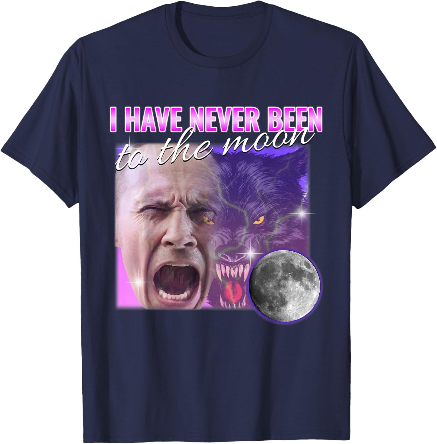 I Have Never Been To The Moon Dank Meme Cursed Funny Cringe T-Shirt - T-Shirt | Navy