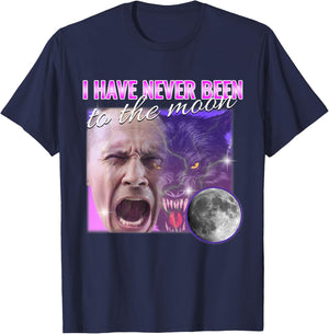 I Have Never Been To The Moon Dank Meme Cursed Funny Cringe T-Shirt - T-Shirt | Navy