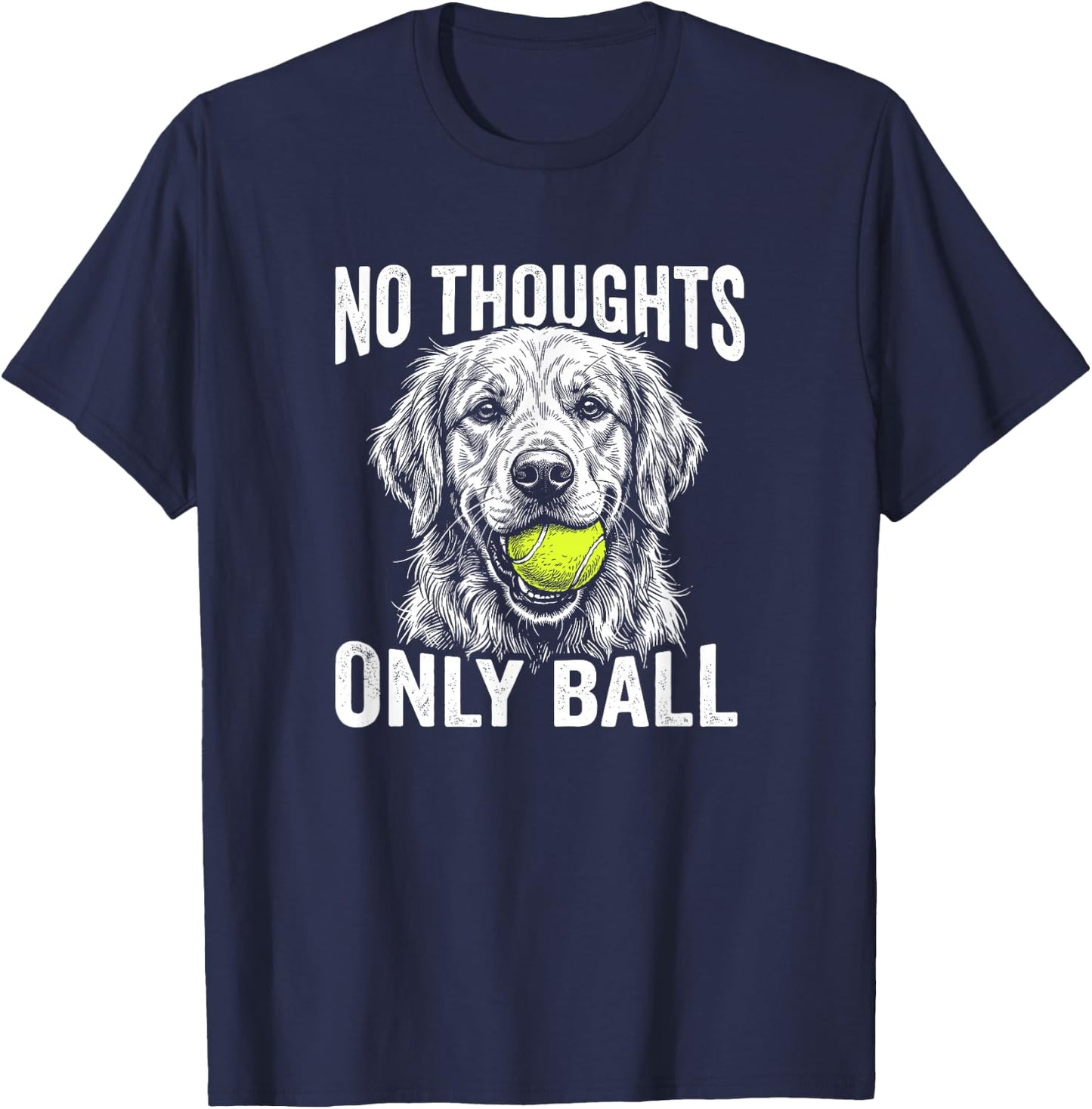 Funny Golden Retriever No Thoughts Only Ball T-Shirt - T-Shirt | Navy
