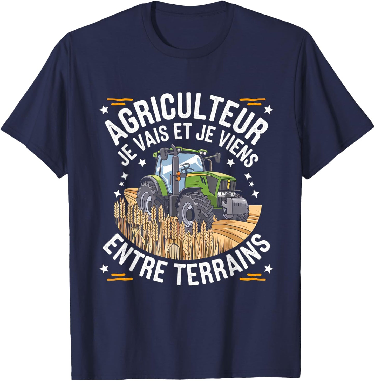 Farmer I Go and I Come Between Fields Humor Gift T-Shirt - T-Shirt | Navy
