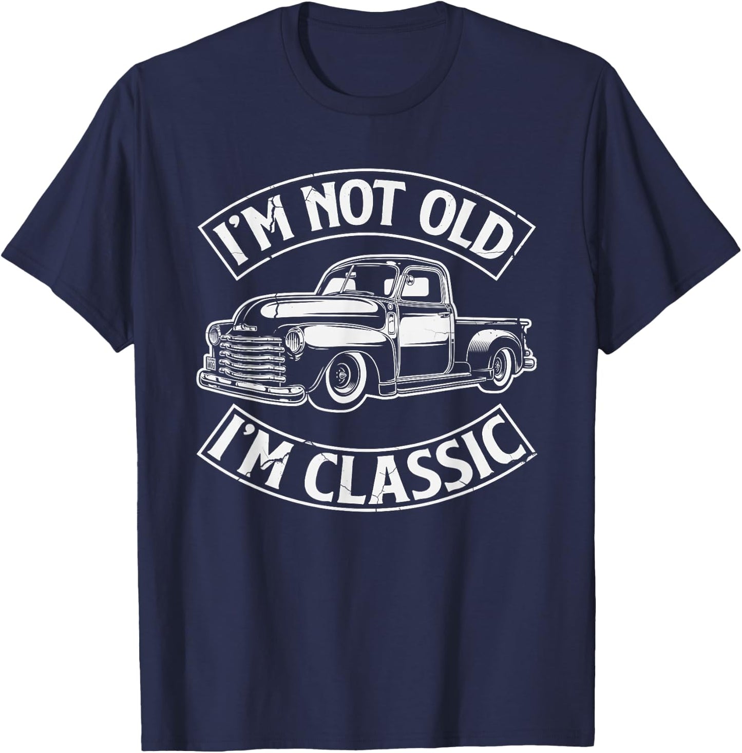 Funny I'm Not Old I'm Class Retro Vintage Pickup Trucks T-Shirt - T-Shirt | Navy