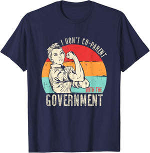 I Don’t Coparent with The Government T-Shirt - T-Shirt | Navy