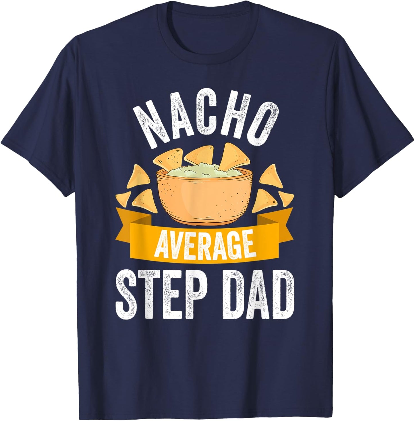 Nacho Average Step Dad Shirt Matching Family Cinco De Mayo T-Shirt - T-Shirt | Navy
