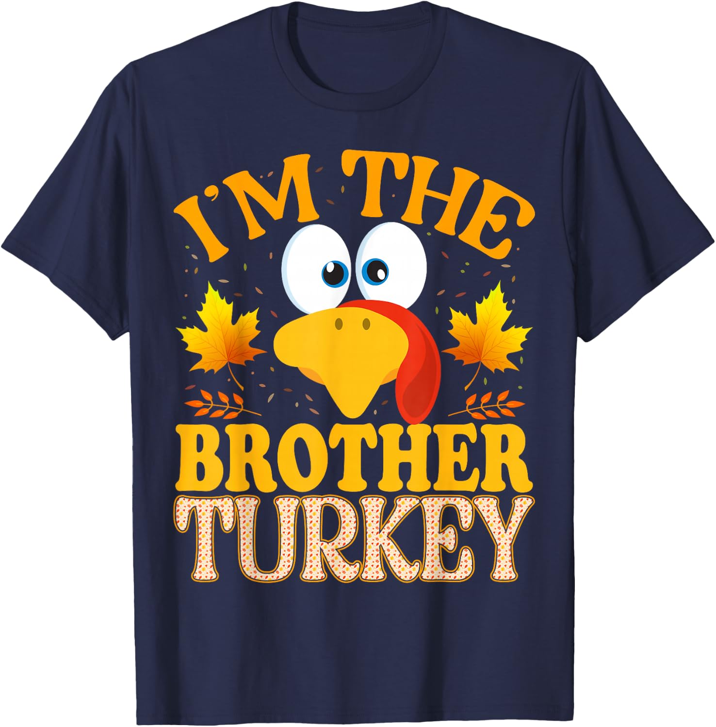 Thanksgiving I'm The Brother Turkey Matching T-Shirt - T-Shirt | Navy