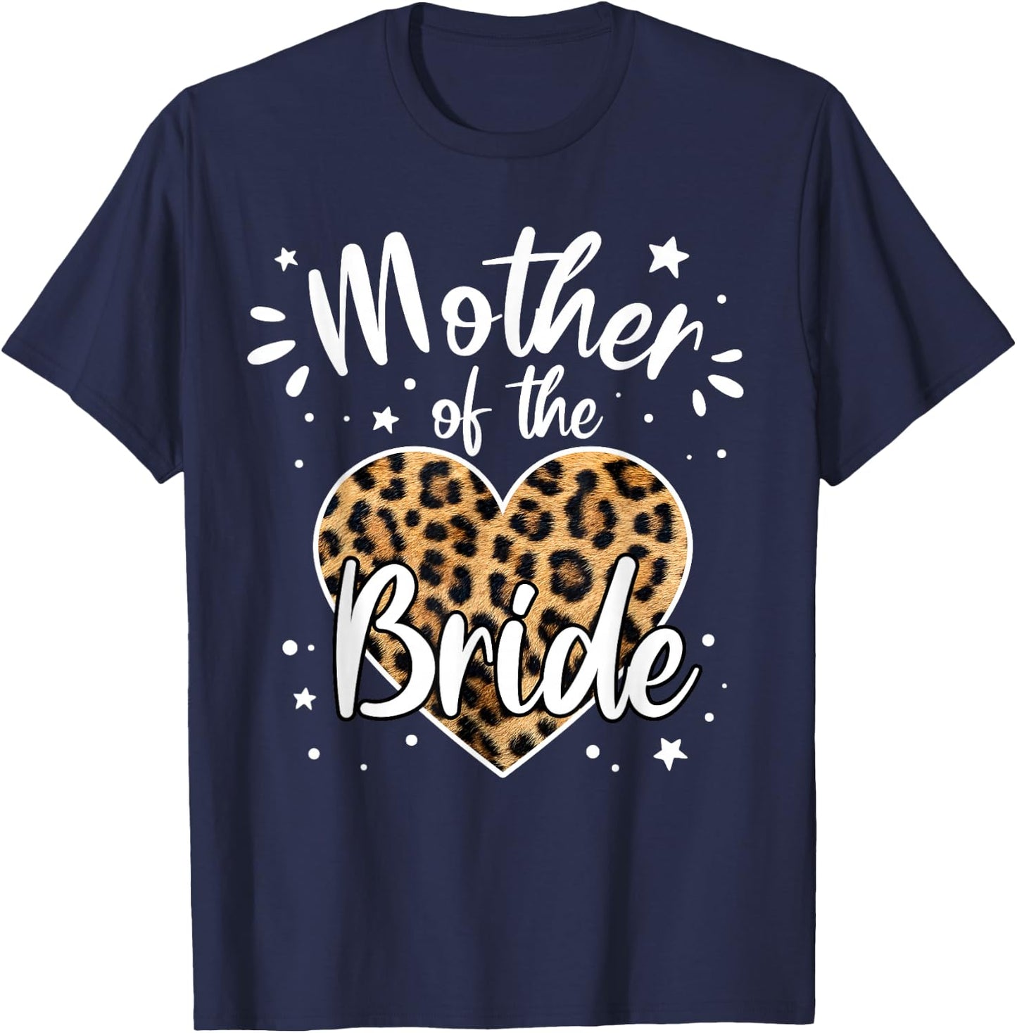 Mother of the Bride I Loved Her First Cute Leopard Heart T-Shirt - T-Shirt | Navy