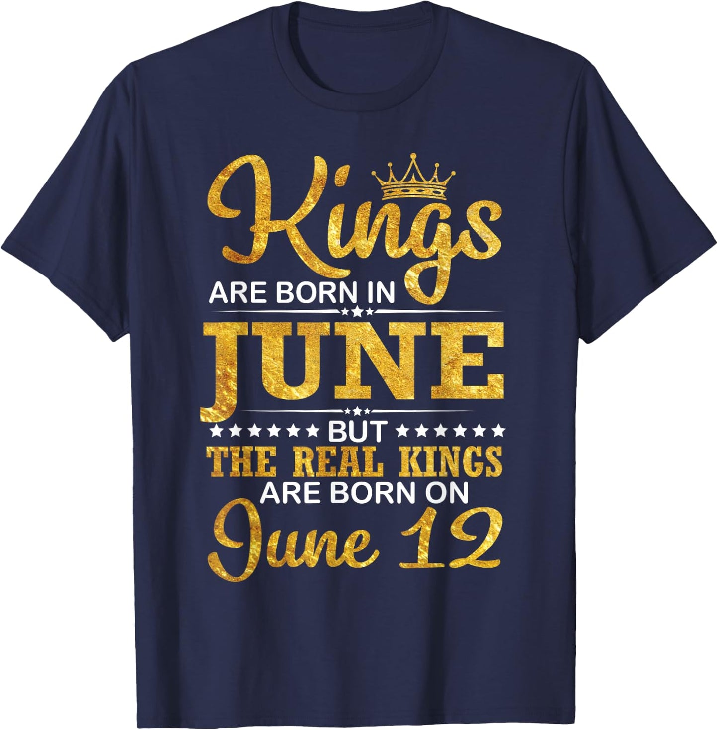 Kings Are Born In June The Real Kings Are Born On June 12 T-Shirt - T-Shirt | Navy