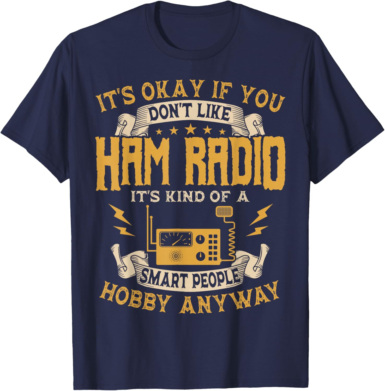 It's Ok If You Don't Like Ham Radio Hobbyists T-Shirt - T-Shirt | Navy
