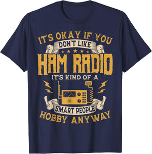 It's Ok If You Don't Like Ham Radio Hobbyists T-Shirt - T-Shirt | Navy