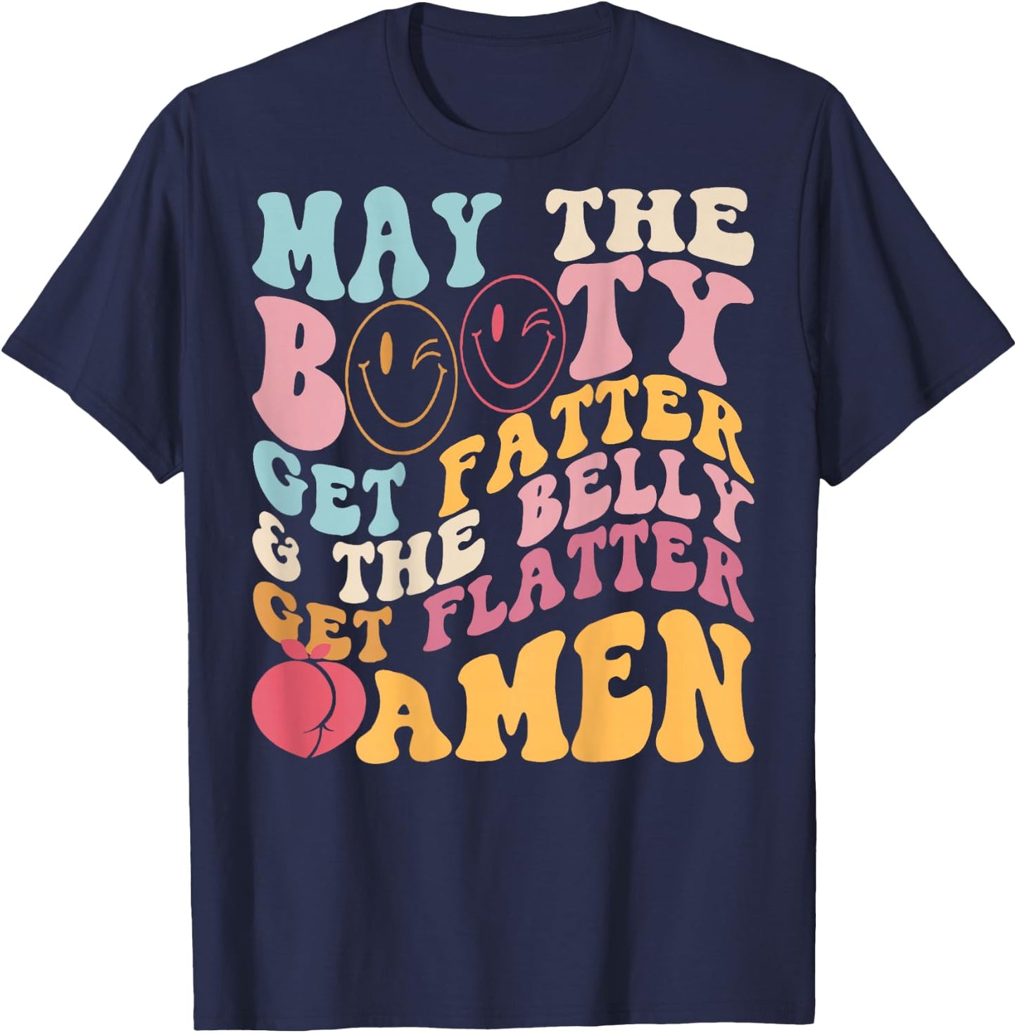 May The Booty Get Fatter & The Belly Get Flatter Amen (BACK) , black T-Shirt - T-Shirt | Navy