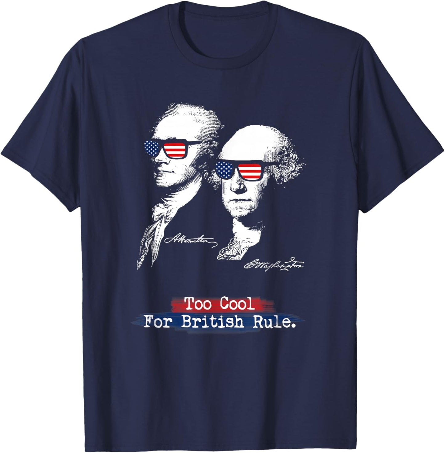 Too Cool for British Rule. Hamilton Washington Funny T-Shirt - T-Shirt | Navy