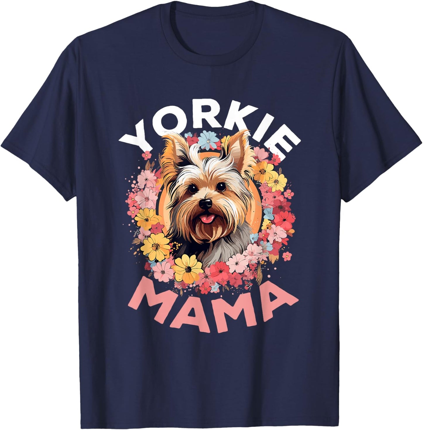 Yorkshire Terrier Dog Yorkie - Yorkie Mama T-Shirt - T-Shirt | Navy